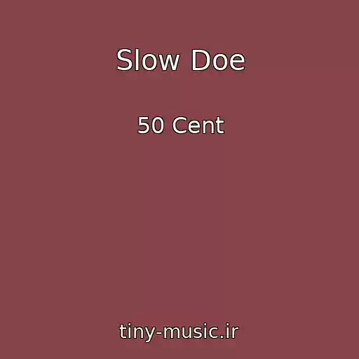 کاور آهنگ Slow Doe از 50 Cent