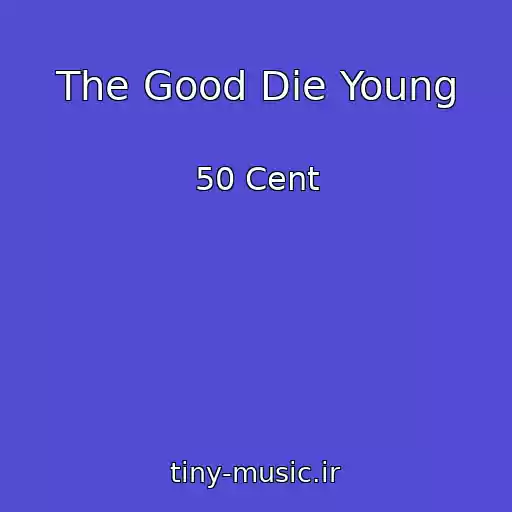 کاور آهنگ The Good Die Young از 50 Cent