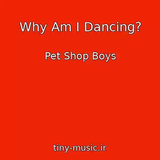 کاور آهنگ Why Am I Dancing? از Pet Shop Boys
