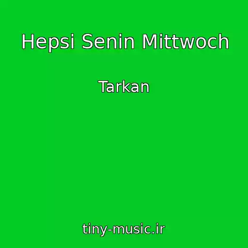 کاور آهنگ Hepsi Senin Mittwoch از Tarkan