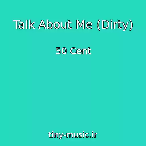 کاور آهنگ Talk About Me (Dirty) از 50 Cent