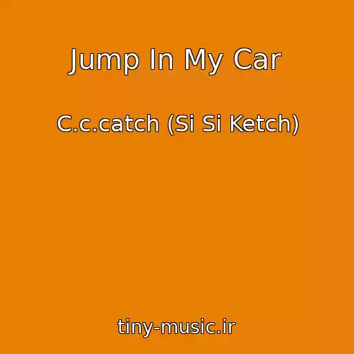 کاور آهنگ Jump In My Car از C.c.catch (Si Si Ketch)