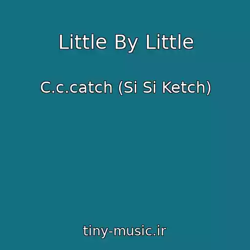 کاور آهنگ Little By Little از C.c.catch (Si Si Ketch)