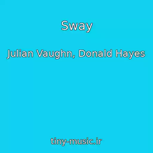 کاور آهنگ Sway از Julian Vaughn, Donald Hayes