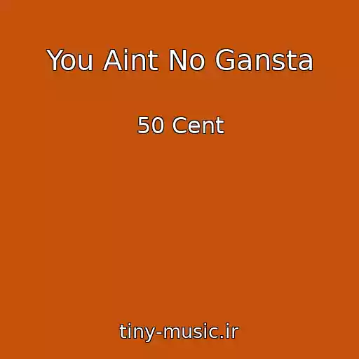 کاور آهنگ You Aint No Gansta از 50 Cent