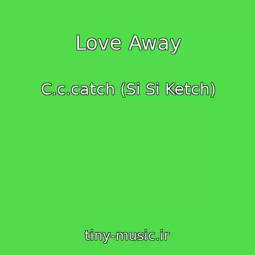 کاور آهنگ Love Away از C.c.catch (Si Si Ketch)