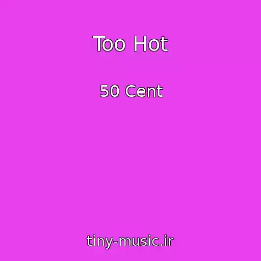 کاور آهنگ Too Hot از 50 Cent