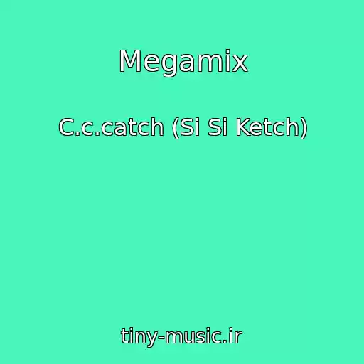 کاور آهنگ Megamix از C.c.catch (Si Si Ketch)