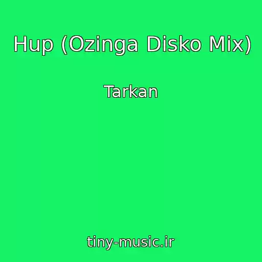 کاور آهنگ Hup (Ozinga Disko Mix) از Tarkan