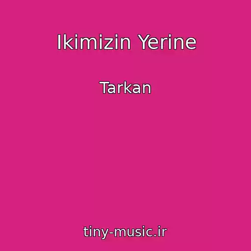 کاور آهنگ Ikimizin Yerine از Tarkan