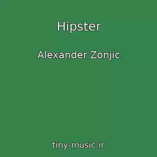 کاور آهنگ Hipster از Alexander Zonjic