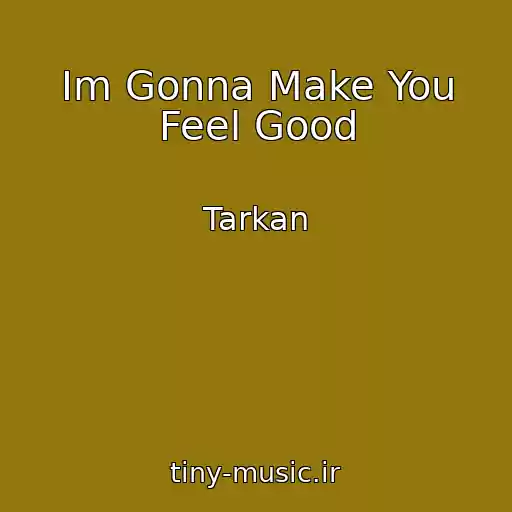 کاور آهنگ Im Gonna Make You Feel Good از Tarkan