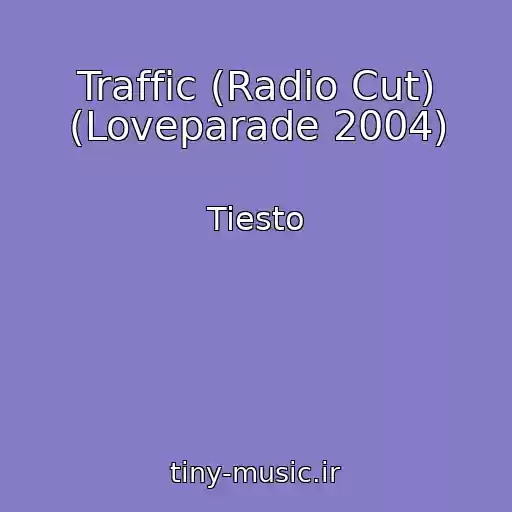 کاور آهنگ Traffic (Radio Cut) (Loveparade 2004) از Tiesto