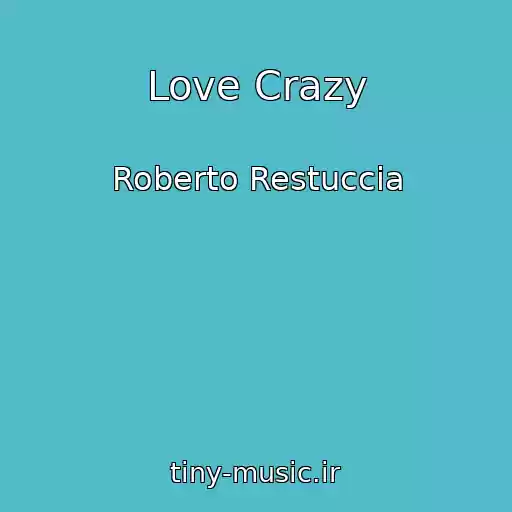 کاور آهنگ Love Crazy از Roberto Restuccia