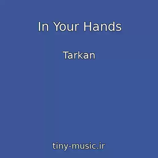 کاور آهنگ In Your Hands از Tarkan