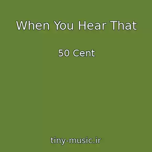 کاور آهنگ When You Hear That از 50 Cent