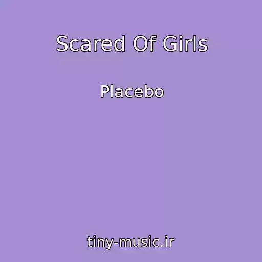 کاور آهنگ Scared Of Girls از Placebo
