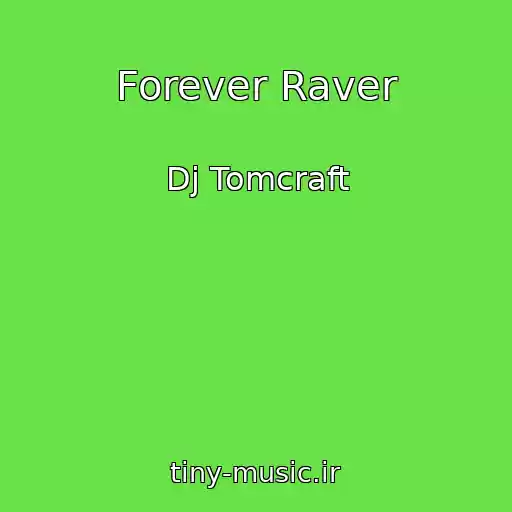 کاور آهنگ Forever Raver از Dj Tomcraft