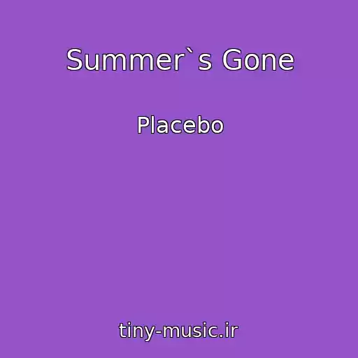 کاور آهنگ Summer`s Gone از Placebo