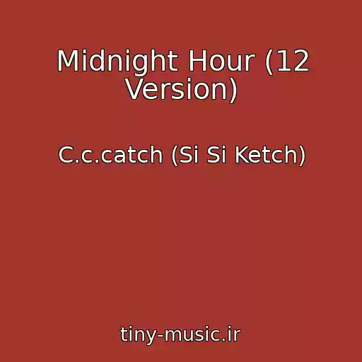 کاور آهنگ Midnight Hour (12 Version) از C.c.catch (Si Si Ketch)