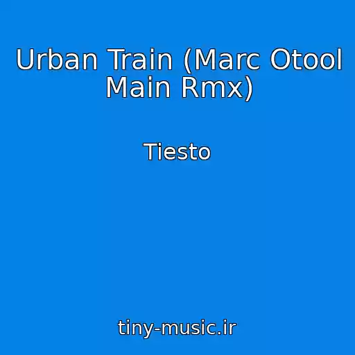 کاور آهنگ Urban Train (Marc Otool Main Rmx) از Tiesto