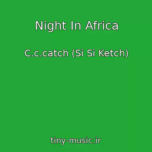 کاور آهنگ Night In Africa از C.c.catch (Si Si Ketch)