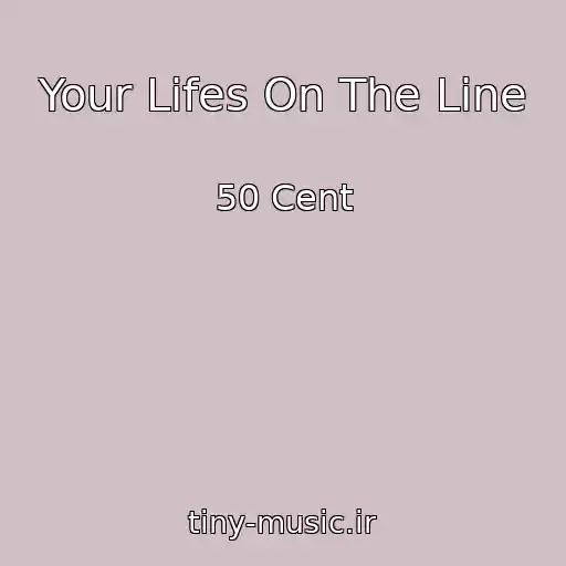 کاور آهنگ Your Lifes On The Line از 50 Cent