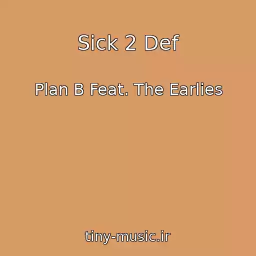 کاور آهنگ Sick 2 Def از Plan B Feat. The Earlies