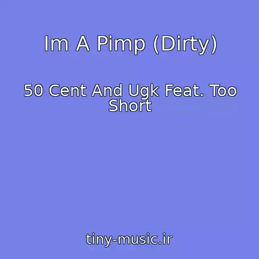 کاور آهنگ Im A Pimp (Dirty) از 50 Cent And Ugk Feat. Too Short