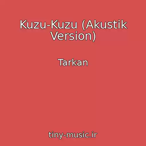 کاور آهنگ Kuzu-Kuzu (Akustik Version) از Tarkan