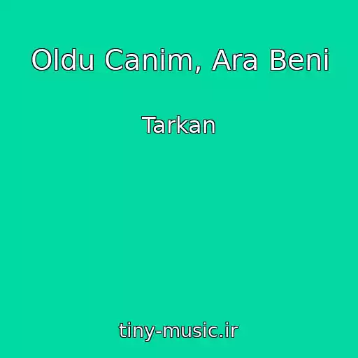 کاور آهنگ Oldu Canim, Ara Beni از Tarkan