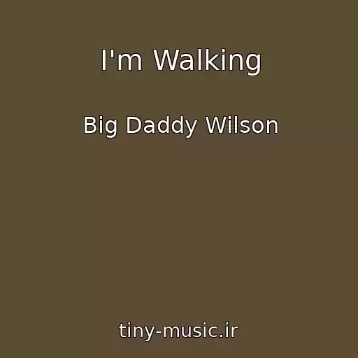 کاور آهنگ I'm Walking از Big Daddy Wilson