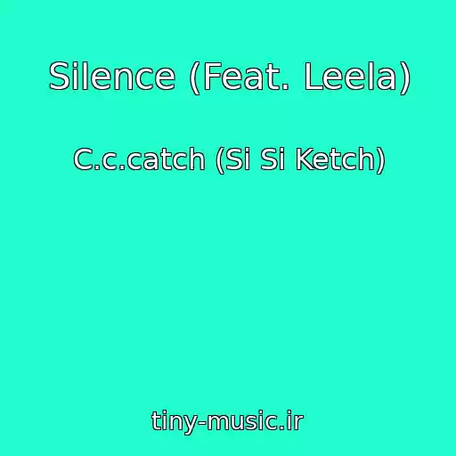 کاور آهنگ Silence (Feat. Leela) از C.c.catch (Si Si Ketch)