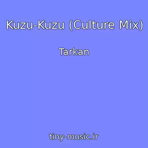 کاور آهنگ Kuzu-Kuzu (Culture Mix) از Tarkan