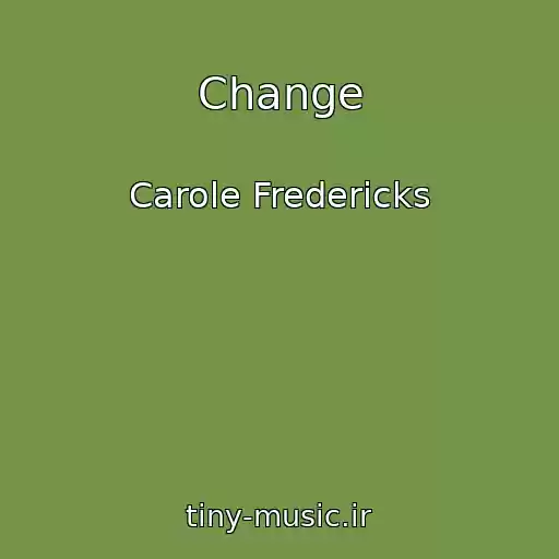 کاور آهنگ Change از Carole Fredericks