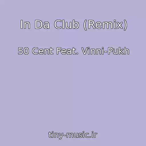 کاور آهنگ In Da Club (Remix) از 50 Cent Feat. Vinni-Pukh