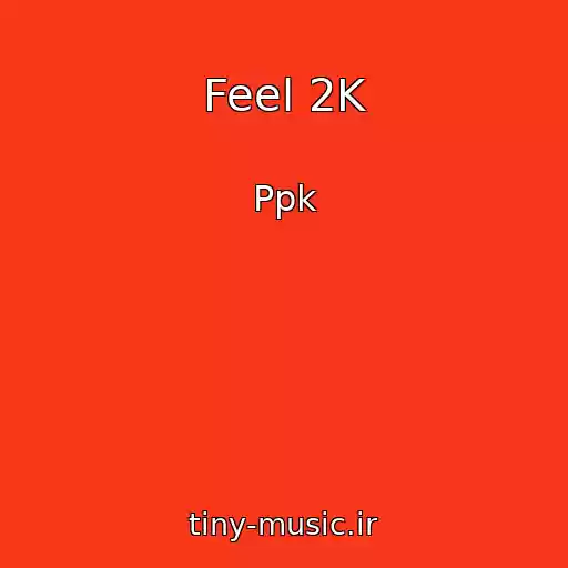 کاور آهنگ Feel 2K از Ppk