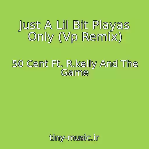 کاور آهنگ Just A Lil Bit Playas Only (Vp Remix) از 50 Cent Ft. R.kelly And The Game