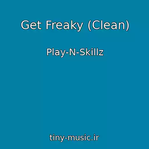 کاور آهنگ Get Freaky (Clean) از Play-N-Skillz