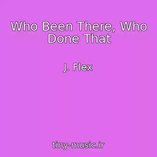 کاور آهنگ Who Been There, Who Done That از J. Flex