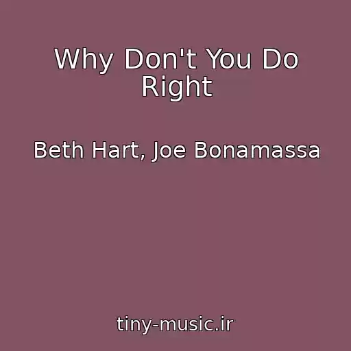 کاور آهنگ Why Don't You Do Right از Beth Hart, Joe Bonamassa