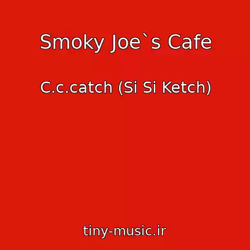 کاور آهنگ Smoky Joe`s Cafe از C.c.catch (Si Si Ketch)