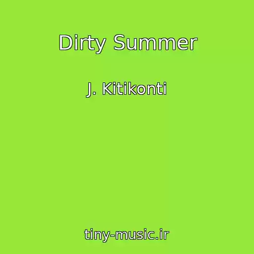 کاور آهنگ Dirty Summer از J. Kitikonti