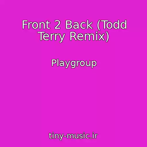 کاور آهنگ Front 2 Back (Todd Terry Remix) از Playgroup
