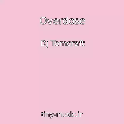کاور آهنگ Overdose از Dj Tomcraft
