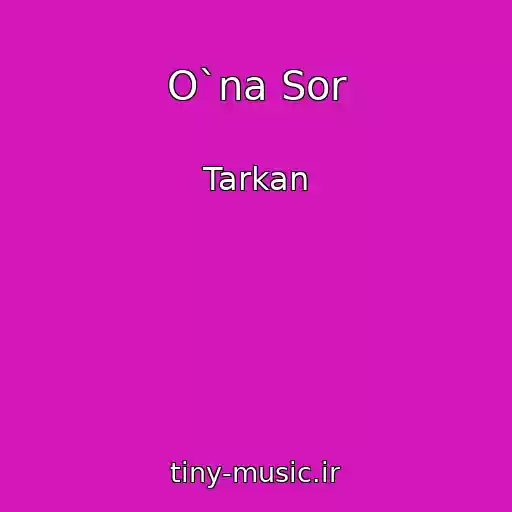 کاور آهنگ O`na Sor از Tarkan