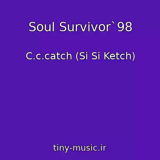 کاور آهنگ Soul Survivor`98 از C.c.catch (Si Si Ketch)