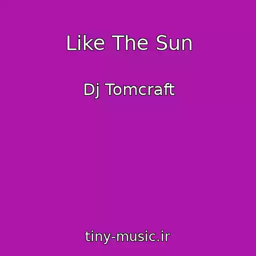 کاور آهنگ Like The Sun از Dj Tomcraft