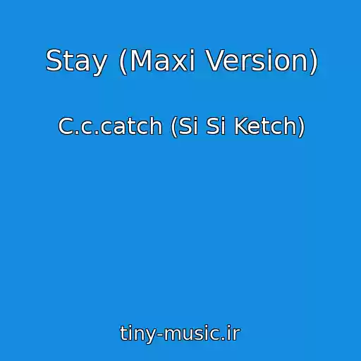 کاور آهنگ Stay (Maxi Version) از C.c.catch (Si Si Ketch)