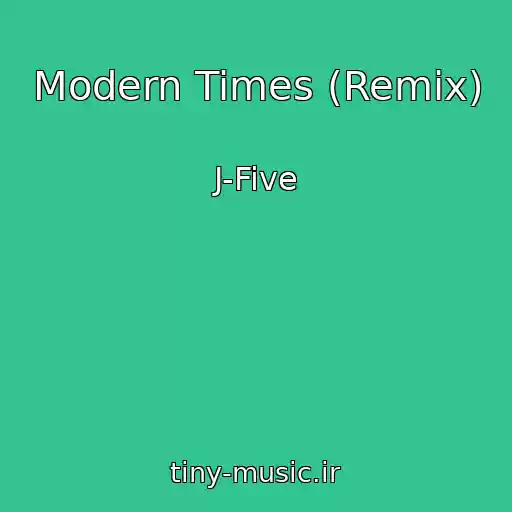 کاور آهنگ Modern Times (Remix) از J-Five